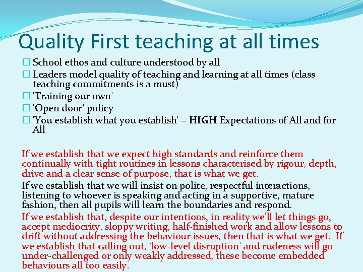Quality First teaching at all times � School ethos and culture understood by all