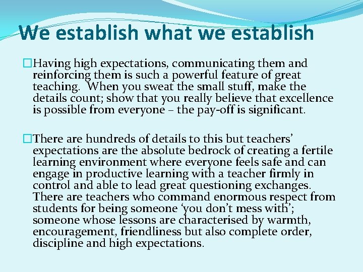 We establish what we establish �Having high expectations, communicating them and reinforcing them is