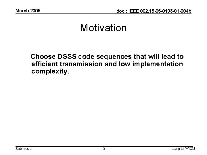 March 2005 doc. : IEEE 802. 15 -05 -0103 -01 -004 b Motivation Choose
