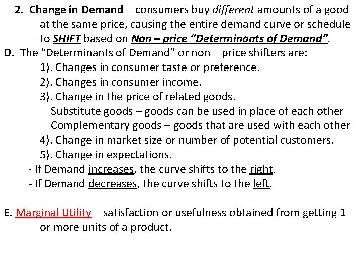 2. Change in Demand – consumers buy different amounts of a good at the