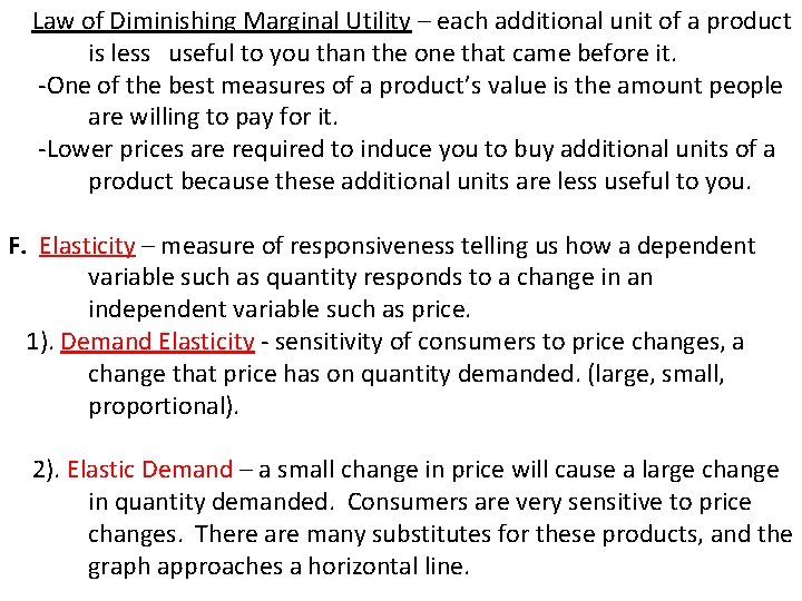 Law of Diminishing Marginal Utility – each additional unit of a product is less