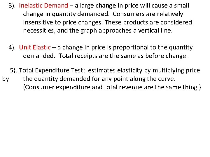 3). Inelastic Demand – a large change in price will cause a small change