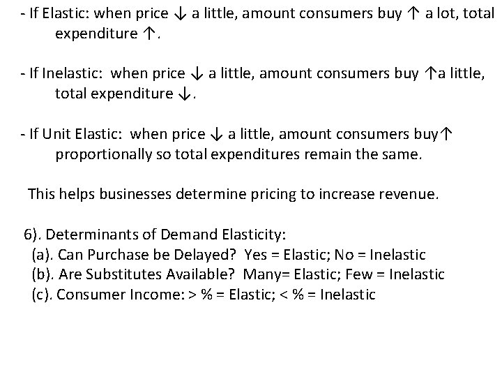 - If Elastic: when price ↓ a little, amount consumers buy ↑ a lot,