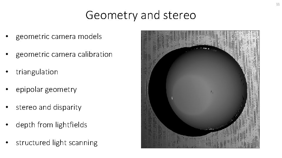 11 Geometry and stereo • geometric camera models • geometric camera calibration • triangulation