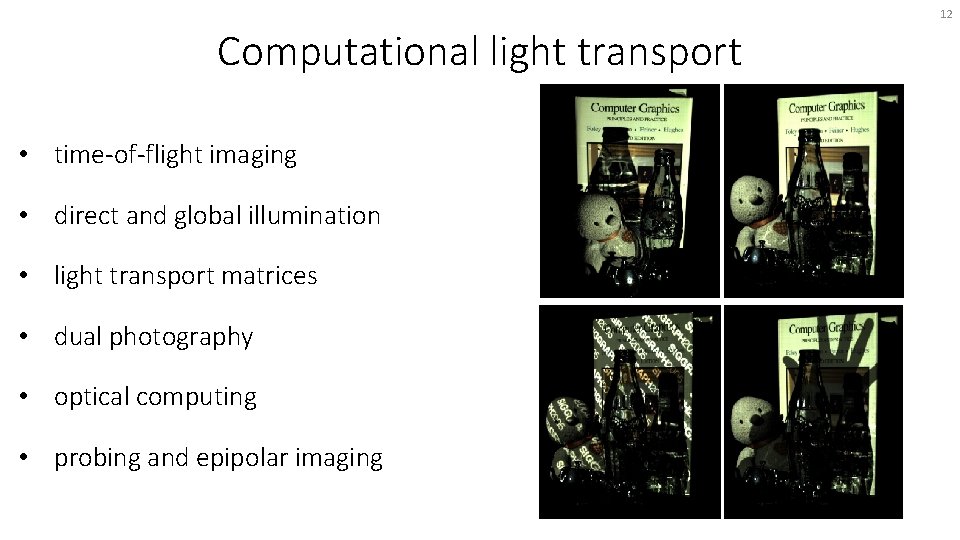 12 Computational light transport • time-of-flight imaging • direct and global illumination • light