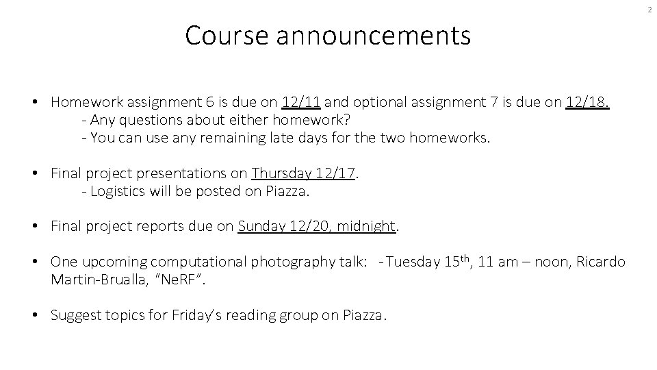 2 Course announcements • Homework assignment 6 is due on 12/11 and optional assignment