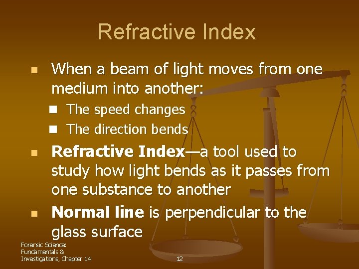 Refractive Index n When a beam of light moves from one medium into another: