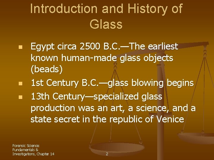 Introduction and History of Glass n n n Egypt circa 2500 B. C. —The