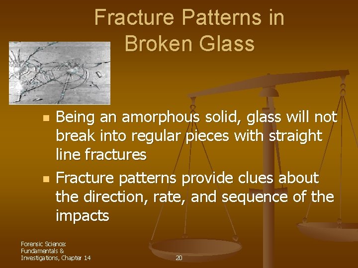 Fracture Patterns in Broken Glass n n Being an amorphous solid, glass will not