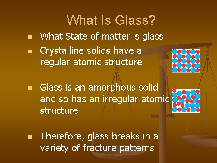 What Is Glass? n n What State of matter is glass Crystalline solids have