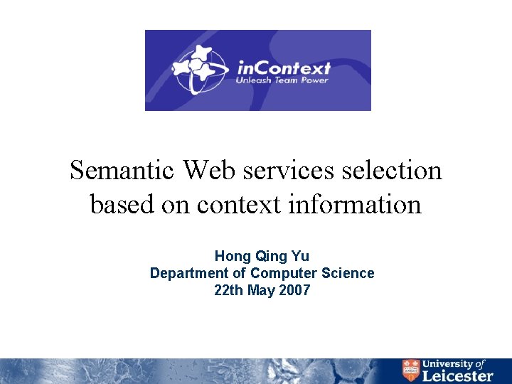 Semantic Web services selection based on context information Hong Qing Yu Department of Computer