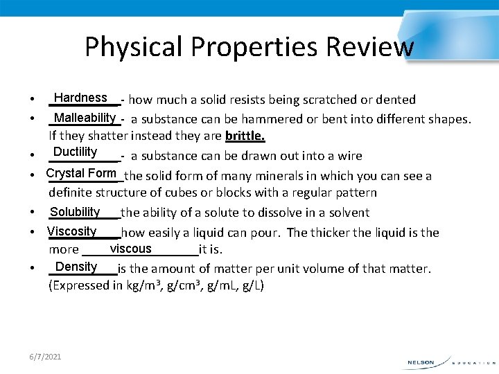 Physical Properties Review Hardness - how much a solid resists being scratched or dented