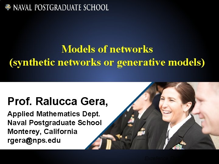 Models of networks (synthetic networks or generative models) Prof. Ralucca Gera, Applied Mathematics Dept.