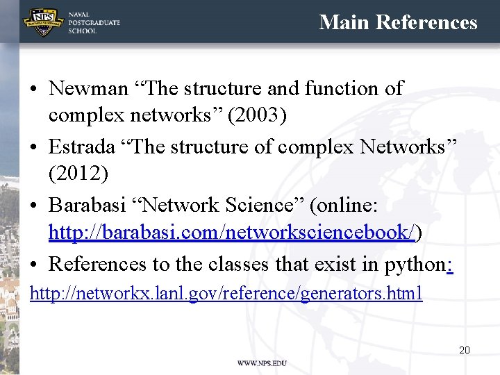 Main References • Newman “The structure and function of complex networks” (2003) • Estrada