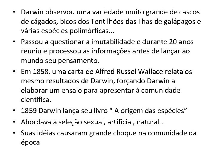  • Darwin observou uma variedade muito grande de cascos de cágados, bicos dos