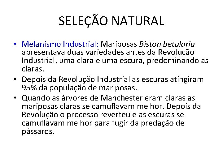 SELEÇÃO NATURAL • Melanismo Industrial: Mariposas Biston betularia apresentava duas variedades antes da Revolução