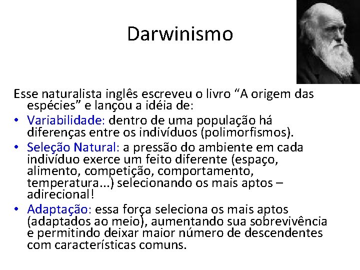 Darwinismo Esse naturalista inglês escreveu o livro “A origem das espécies” e lançou a