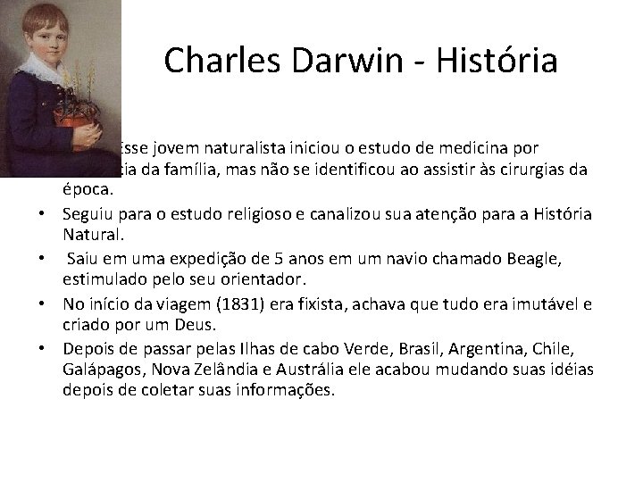 Charles Darwin - História • • • Esse jovem naturalista iniciou o estudo de