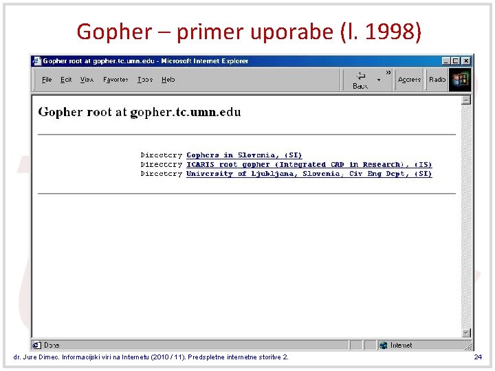 Gopher – primer uporabe (l. 1998) dr. Jure Dimec. Informacijski viri na Internetu (2010