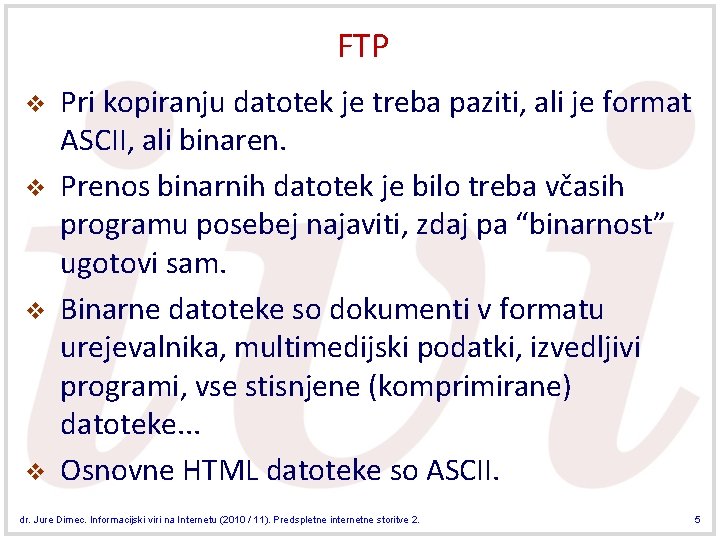 FTP v v Pri kopiranju datotek je treba paziti, ali je format ASCII, ali