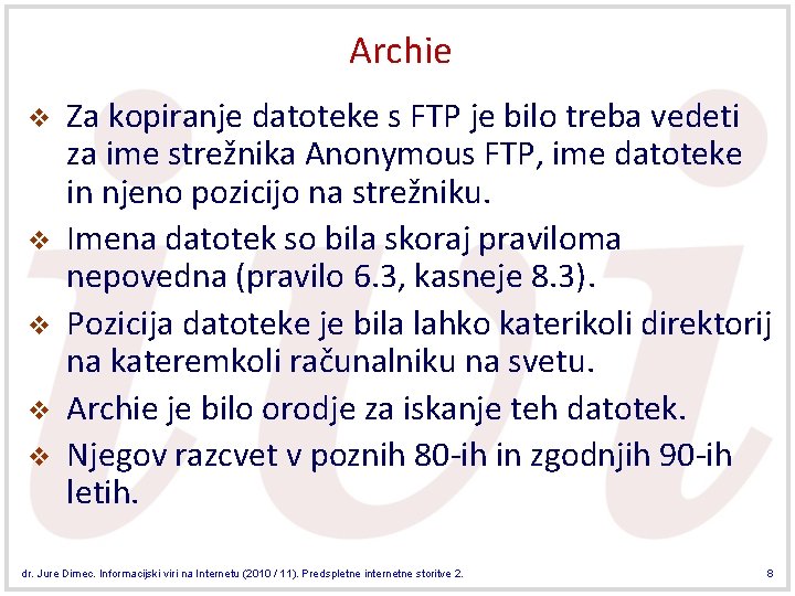 Archie v v v Za kopiranje datoteke s FTP je bilo treba vedeti za