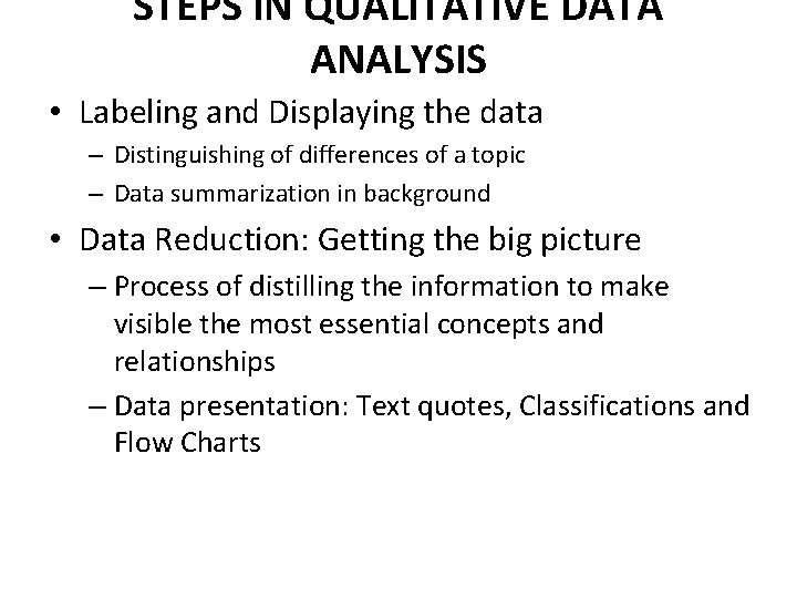 STEPS IN QUALITATIVE DATA ANALYSIS • Labeling and Displaying the data – Distinguishing of STEPS IN QUALITATIVE DATA ANALYSIS • Labeling and Displaying the data – Distinguishing of