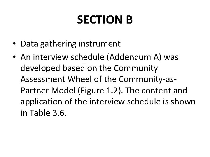 SECTION B • Data gathering instrument • An interview schedule (Addendum A) was developed SECTION B • Data gathering instrument • An interview schedule (Addendum A) was developed