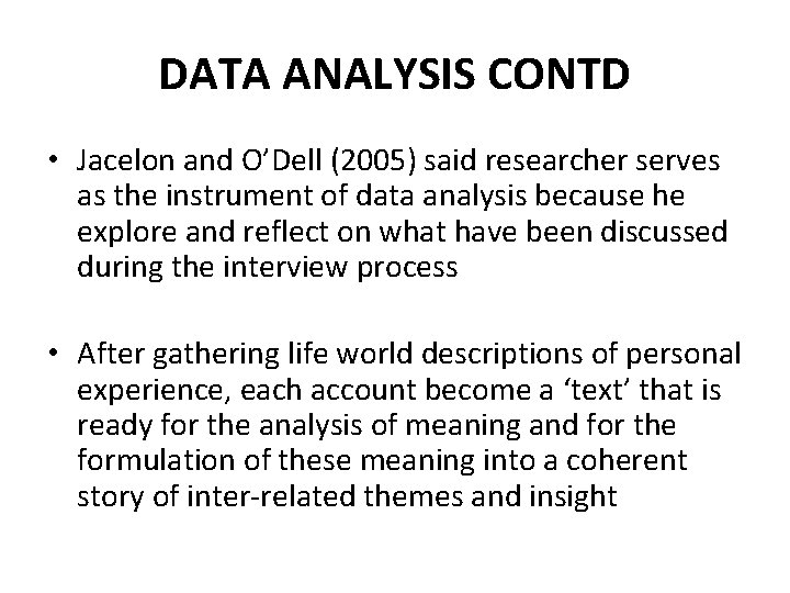 DATA ANALYSIS CONTD • Jacelon and O’Dell (2005) said researcher serves as the instrument DATA ANALYSIS CONTD • Jacelon and O’Dell (2005) said researcher serves as the instrument