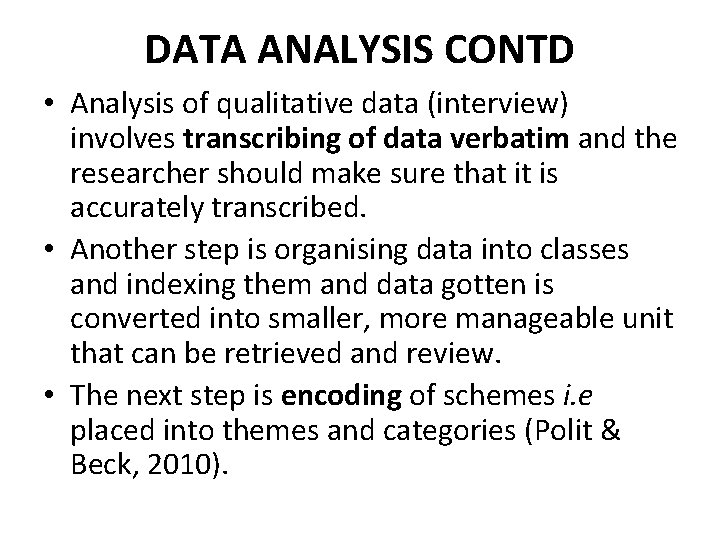 DATA ANALYSIS CONTD • Analysis of qualitative data (interview) involves transcribing of data verbatim DATA ANALYSIS CONTD • Analysis of qualitative data (interview) involves transcribing of data verbatim