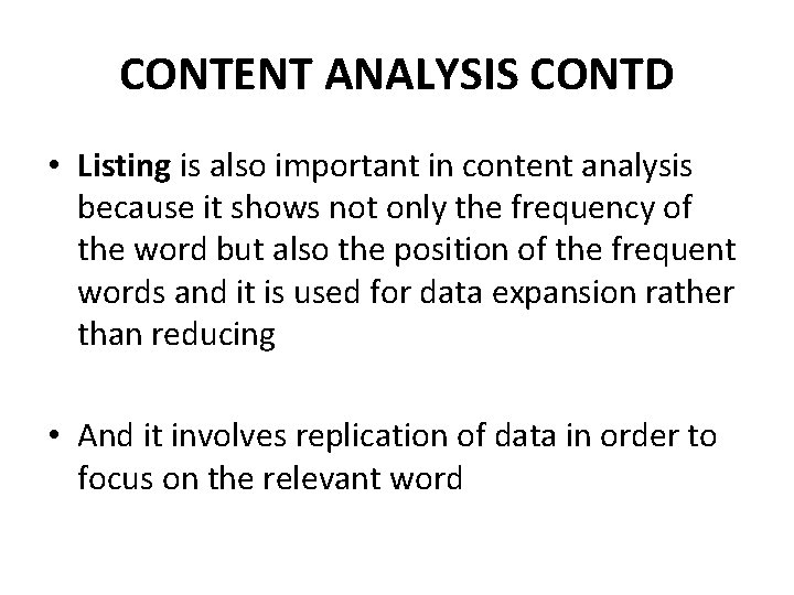 CONTENT ANALYSIS CONTD • Listing is also important in content analysis because it shows CONTENT ANALYSIS CONTD • Listing is also important in content analysis because it shows