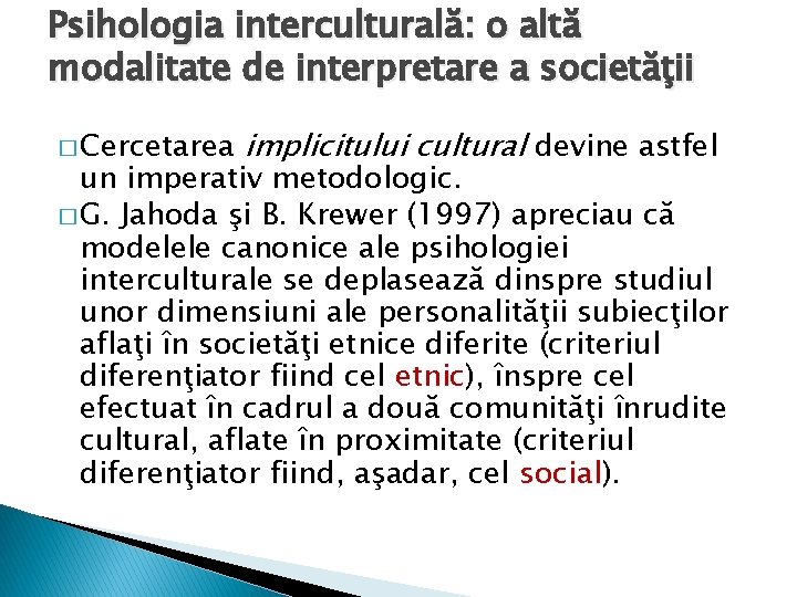 Psihologia interculturală: o altă modalitate de interpretare a societăţii � Cercetarea implicitului cultural devine