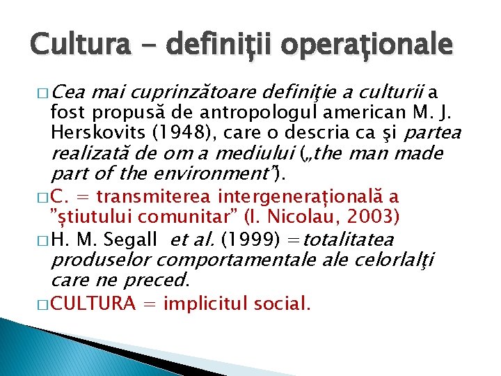 Cultura - definiții operaționale � Cea mai cuprinzătoare definiţie a culturii a fost propusă