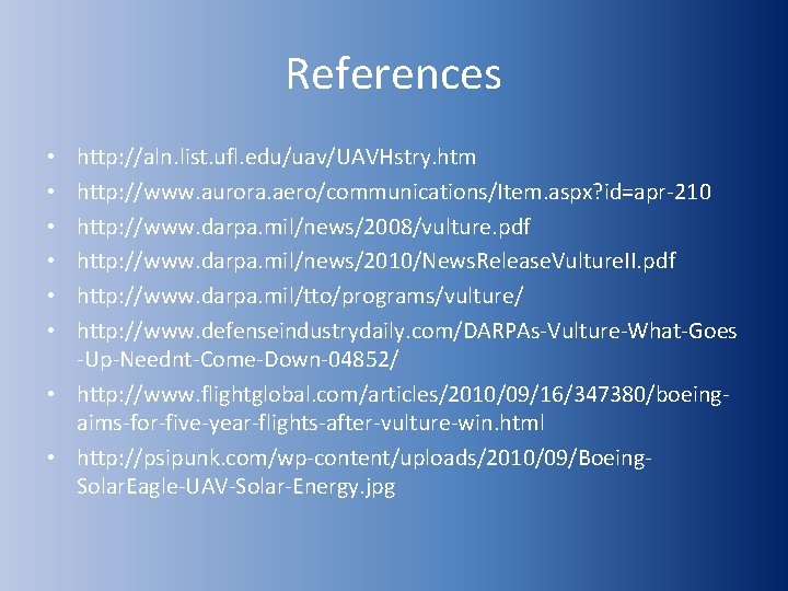 References http: //aln. list. ufl. edu/uav/UAVHstry. htm http: //www. aurora. aero/communications/Item. aspx? id=apr-210 http: