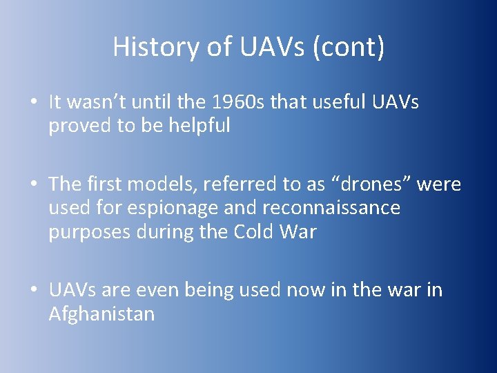 History of UAVs (cont) • It wasn’t until the 1960 s that useful UAVs