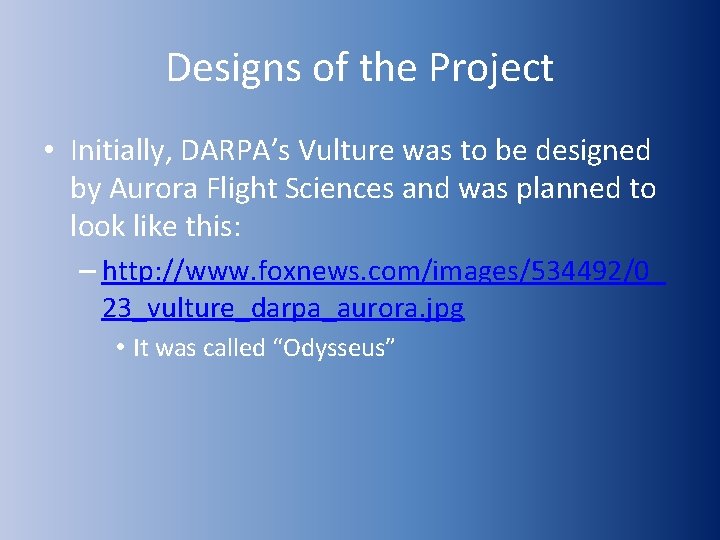 Designs of the Project • Initially, DARPA’s Vulture was to be designed by Aurora