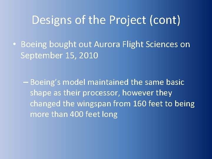 Designs of the Project (cont) • Boeing bought out Aurora Flight Sciences on September
