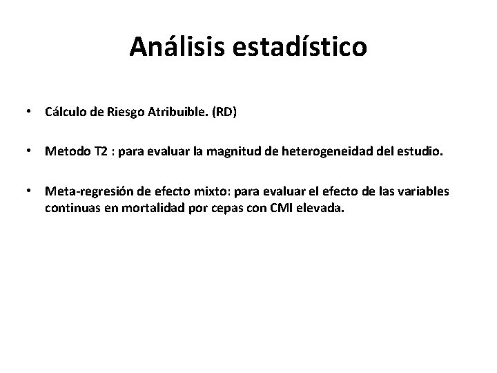 Análisis estadístico • Cálculo de Riesgo Atribuible. (RD) • Metodo T 2 : para