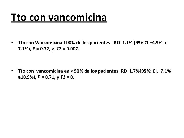 Tto con vancomicina • Tto con Vancomicina 100% de los pacientes: RD 1. 1%