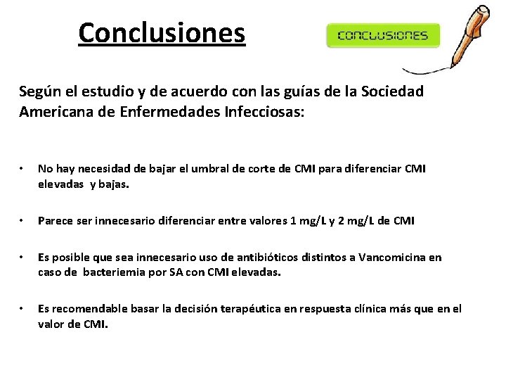 Conclusiones Según el estudio y de acuerdo con las guías de la Sociedad Americana