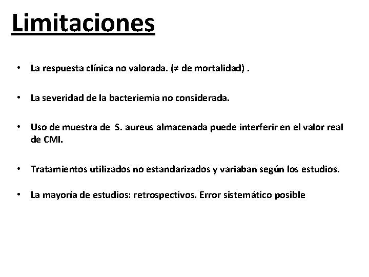 Limitaciones • La respuesta clínica no valorada. (≠ de mortalidad). • La severidad de