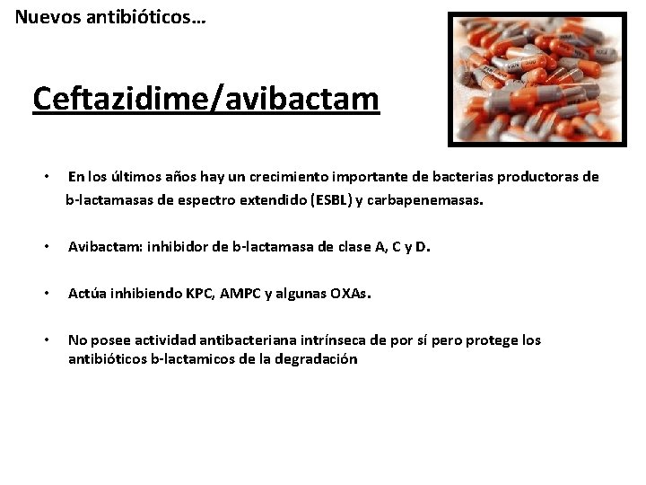 Nuevos antibióticos… Ceftazidime/avibactam • En los últimos años hay un crecimiento importante de bacterias