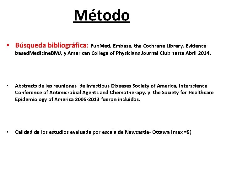 Método • Búsqueda bibliográfica: Pub. Med, Embase, the Cochrane Library, Evidence- based. Medicine. BMJ,