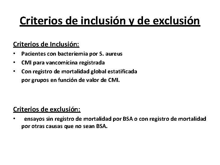 Criterios de inclusión y de exclusión Criterios de Inclusión: • Pacientes con bacteriemia por