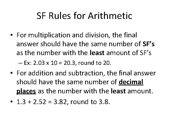 SF Rules for Arithmetic • For multiplication and division, the final answer should have