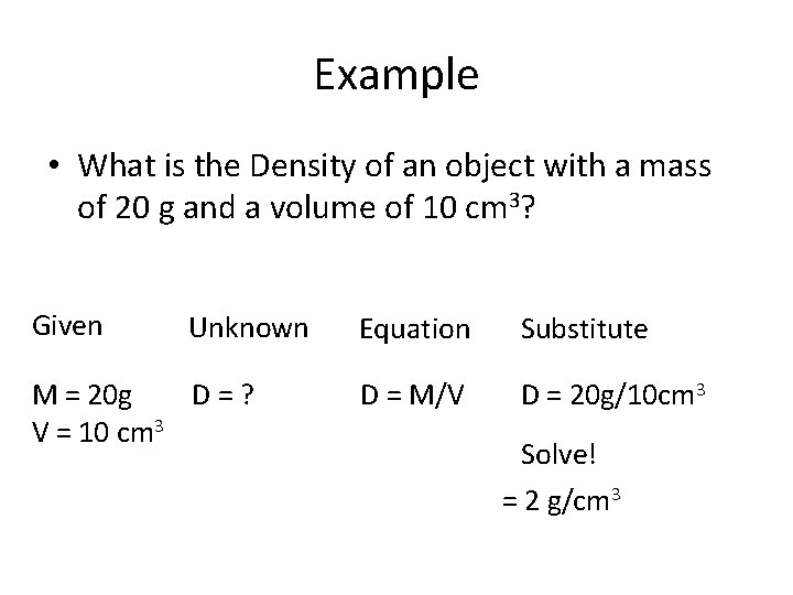 Example • What is the Density of an object with a mass of 20