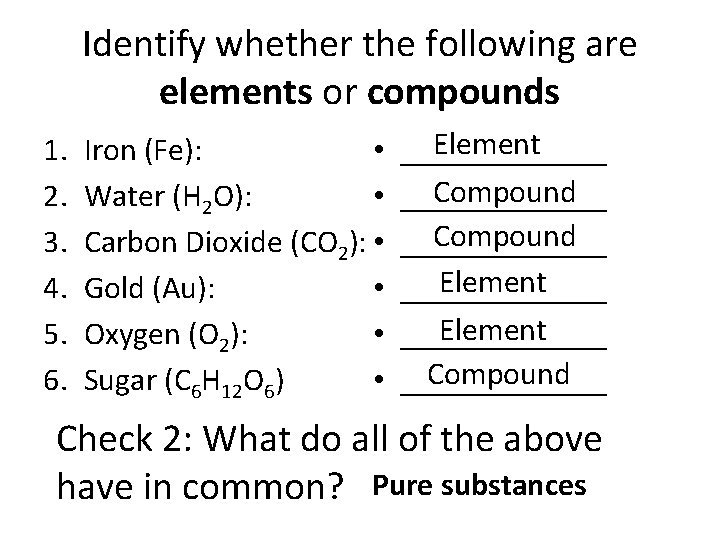 Identify whether the following are elements or compounds 1. 2. 3. 4. 5. 6.