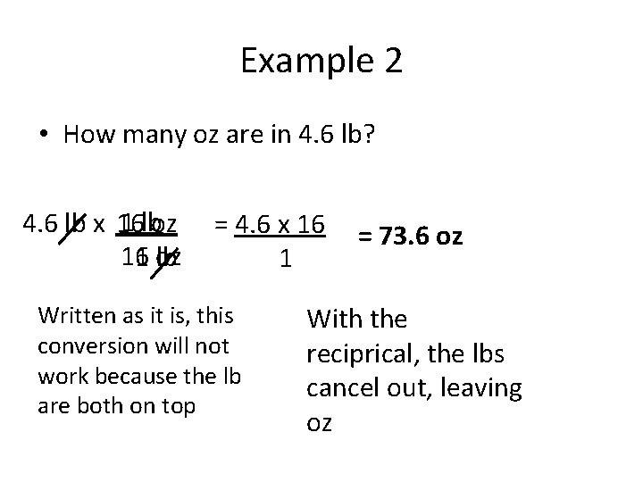 Example 2 • How many oz are in 4. 6 lb? 1 lboz 4.