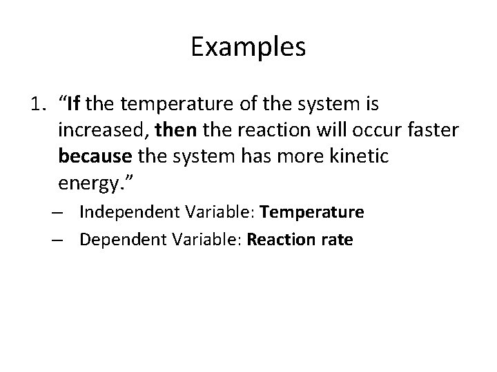 Examples 1. “If the temperature of the system is increased, then the reaction will