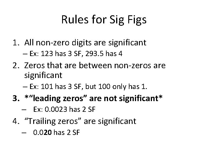 Rules for Sig Figs 1. All non-zero digits are significant – Ex: 123 has