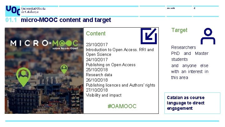 uoc. edu 4 01. 1 micro-MOOC content and target Target Content 23/10/2017 Introduction to